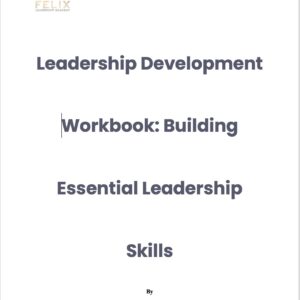 Leadership Development Workbook: Building Essential Leadership Skills (Digital Version)